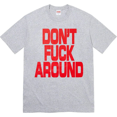 Supreme Don’t Fuck Around Tee Grey